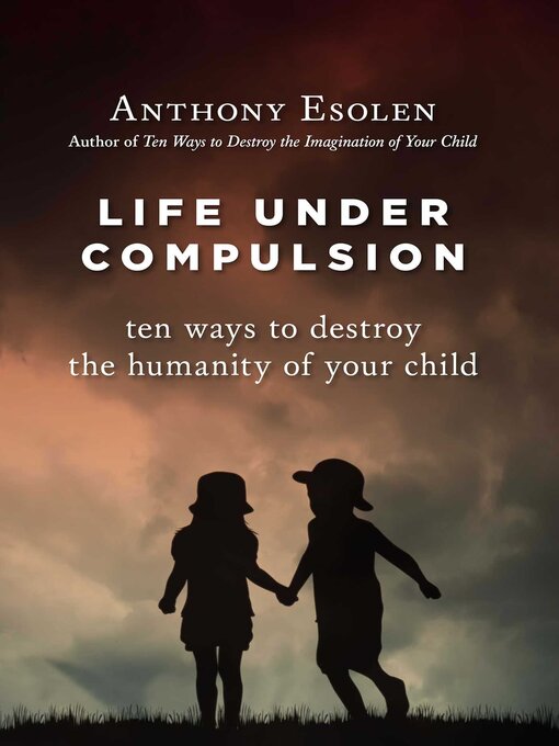 Title details for Life Under Compulsion by Anthony Esolen - Wait list